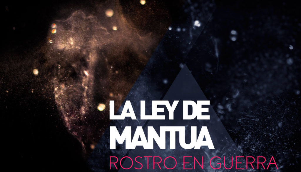 Caratula Rostro en Guerra La Ley de Mantua estrena su single «Rostro En Guerra»